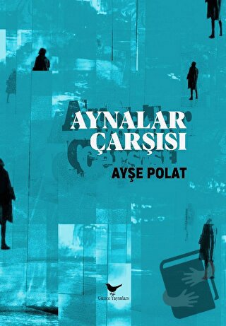 Aynalar Çarşısı - Ayşe Polat - Günce Yayınları - Fiyatı - Yorumları - 