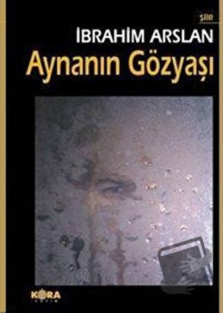 Aynanın Gözyaşı - İbrahim Arslan - Kora Yayın - Fiyatı - Yorumları - S