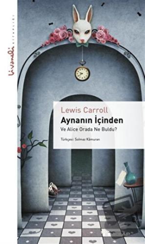 Aynanın İçinden - Livaneli Kitaplığı - Lewis Carroll - İnkılap Kitabev