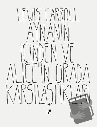 Aynanın İçinden ve Alice'in Orada Karşılaştıkları - Lewis Carroll - No