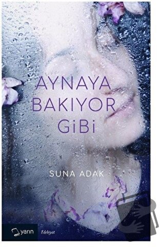 Aynaya Bakıyor Gibi - Suna Adak - Yarın Yayınları - Fiyatı - Yorumları