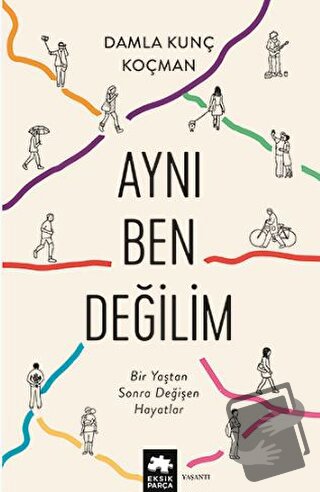 Aynı Ben Değilim - Damla Kunç Koçman - Eksik Parça Yayınları - Fiyatı 