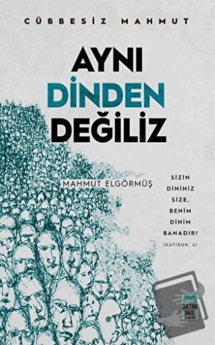 Aynı Dinden Değiliz - Cübbesiz Mahmut - Mahmut Elgörmüş - Ortak Akıl Y