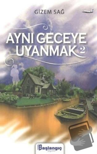 Aynı Geceye Uyanmak 2 - Gizem Sağ - Başlangıç Yayınları - Fiyatı - Yor