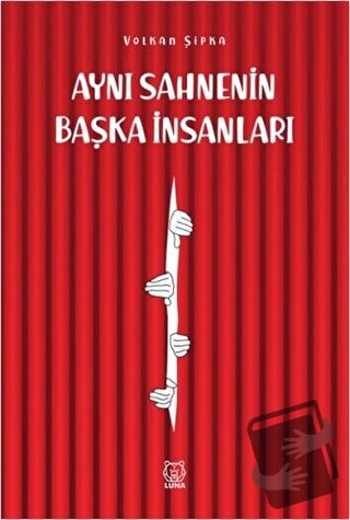 Aynı Sahnenin Başka İnsanları - Volkan Şipka - Luna Yayınları - Fiyatı