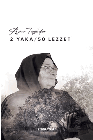 Aynur Teyze’den 2 Yaka / 50 Lezzet - Aynur Sucu - Literatür Yayıncılık