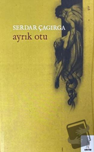 Ayrık Otu - Serdar Çagırga - Şyk Kitap - Fiyatı - Yorumları - Satın Al