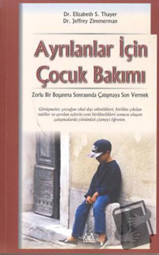 Ayrılanlar İçin Çocuk Bakımı - Elizabeth S. Thayer - Arkadaş Yayınları