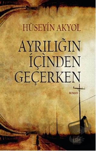 Ayrılığın İçinden Geçerken - Hüseyin Akyol - Gar Yayınları - Fiyatı - 