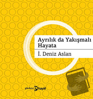 Ayrılık da Yakışmalı Hayata - İ. Deniz Aslan - Hayal Yayınları - Fiyat