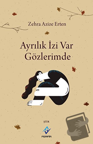 Ayrılık İzi Var Gözlerimde - Zehra Azize Erten - Ferfir Yayıncılık - F