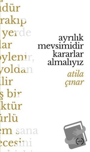 Ayrılık Mevsimidir Kararlar Almalıyız - Atila Çınar - Islık Yayınları 