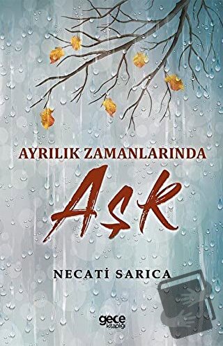 Ayrılık Zamanlarında Aşk - Necati Sarıca - Gece Kitaplığı - Fiyatı - Y