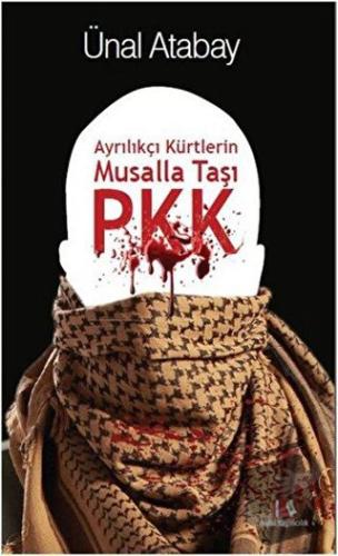 Ayrılıkçı Kürtlerin Musalla Taşı PKK - Ünal Atabay - Alibi Yayıncılık 