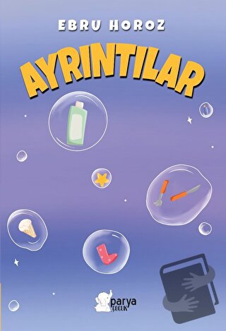 Ayrıntılar - Ebru Horoz - Parya Kitap - Fiyatı - Yorumları - Satın Al