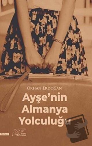 Ayşe’nin Almanya Yolculuğu - Orhan Erdoğan - Kuytu Yayınları - Fiyatı 