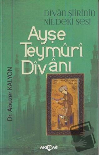 Ayşe Teymüri Divanı - Abuzer Kalyon - Akçağ Yayınları - Fiyatı - Yorum