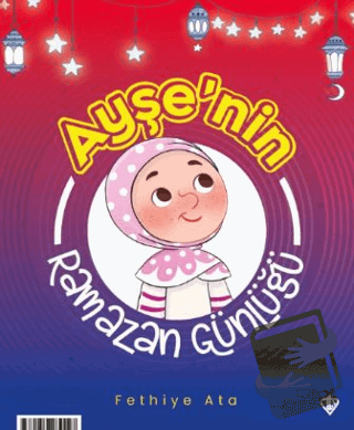 Ayşe ve Ahmet’in Ramazan Günlüğü - Fethiye Ata - Türkiye Diyanet Vakfı