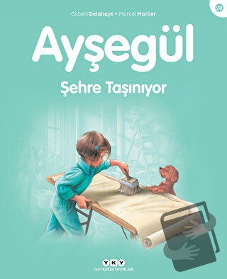 Ayşegül 28 - Şehre Taşınıyor - Gilbert Delahaye - Yapı Kredi Yayınları