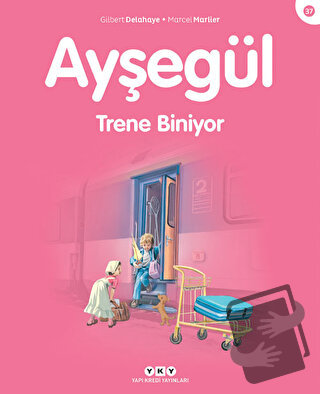 Ayşegül 37 - Trene Biniyor - Gilbert Delahaye - Yapı Kredi Yayınları -