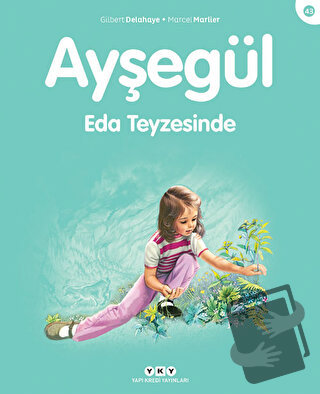 Ayşegül 43 - Eda Teyzesinde - Gilbert Delahaye - Yapı Kredi Yayınları 