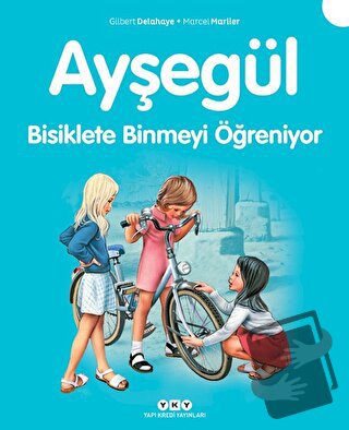 Ayşegül 7 - Bisiklete Binmeyi Öğreniyor - Gilbert Delahaye - Yapı Kred