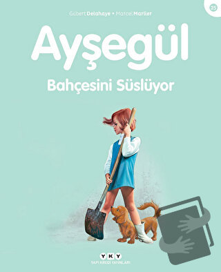 Ayşegül Bahçesini Süslüyor - Gilbert Delahaye - Yapı Kredi Yayınları -