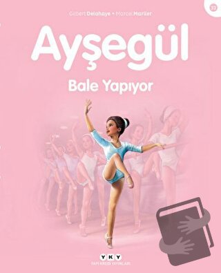 Ayşegül Bale Yapıyor - Gilbert Delahaye - Yapı Kredi Yayınları - Fiyat