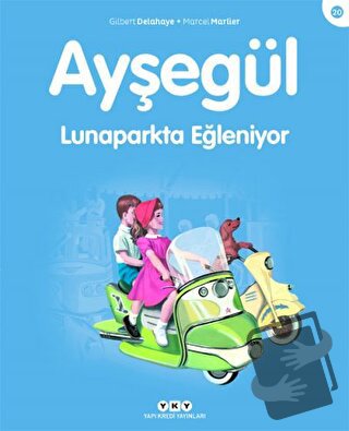 Ayşegül Lunaparkta Eğleniyor - Gilbert Delahaye - Yapı Kredi Yayınları