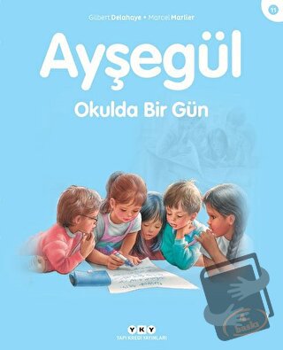 Ayşegül Okulda Bir Gün - Gilbert Delahaye - Yapı Kredi Yayınları - Fiy