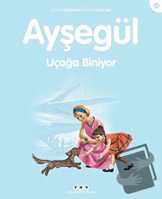 Ayşegül Uçağa Biniyor - Gilbert Delahaye - Yapı Kredi Yayınları - Fiya