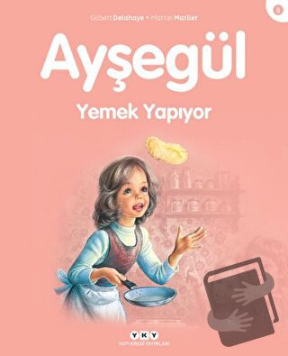 Ayşegül Yemek Yapıyor - Gilbert Delahaye - Yapı Kredi Yayınları - Fiya