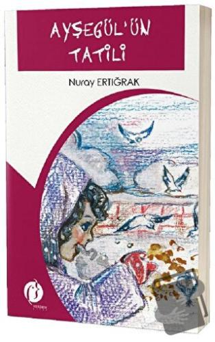 Ayşegül'ün Tatili - Nuray Ertığrak - Herdem Kitap - Fiyatı - Yorumları