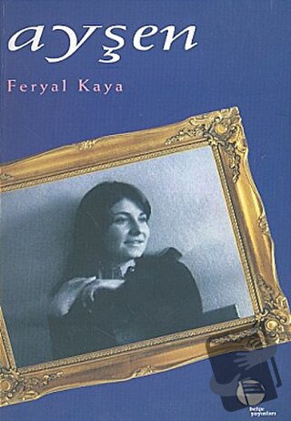 Ayşen - Feryal Kaya - Belge Yayınları - Fiyatı - Yorumları - Satın Al