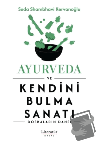 Ayurveda ve Kendini Bulma Sanatı - Seda Shambhavi Kervanoğlu - Literat