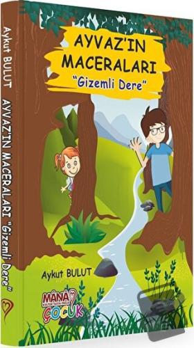 Ayvaz'ın Maceraları - Gizemli Dere - Aykut Bulut - Mana Kitap - Fiyatı