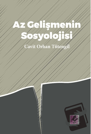 Az Gelişmenin Sosyolojisi - Cavit Orhan Tütengil - Efil Yayınevi - Fiy