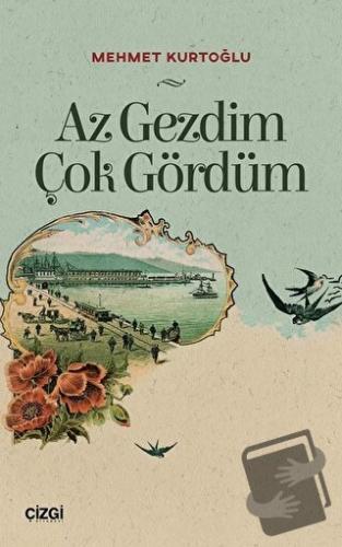 Az Gezdim Çok Gördüm - Mehmet Kurtoğlu - Çizgi Kitabevi Yayınları - Fi