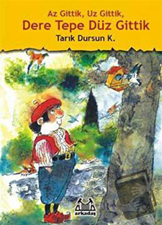 Az Gittik, Uz Gittik, Dere Tepe Düz Gittik (Ciltli) - Tarık Dursun K. 