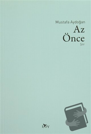 Az Önce - Mustafa Aydoğan - Edebiyat Ortamı Yayınları - Fiyatı - Yorum