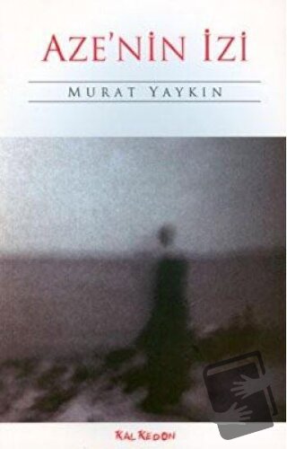 Aze’nin İzi - Murat Yaykın - Kalkedon Yayıncılık - Fiyatı - Yorumları 