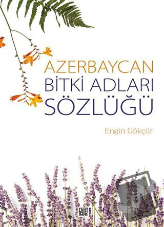 Azerbaycan Bitki Adları Sözlüğü - Engin Gökçür - Palet Yayınları - Fiy