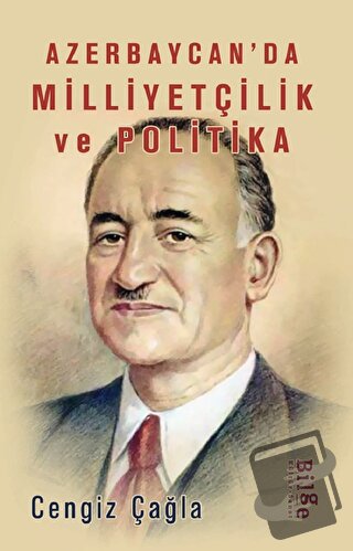 Azerbaycan’da Milliyetçilik Ve Politika - Cengiz Çağla - Bilge Kültür 