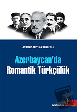 Azerbaycan’da Romantik Türkçülük - Aybeniz Aliyeva Kengerli - Doğu Küt