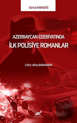 Azerbaycan Edebiyatında İlk Polisiye Romanlar - Gonca Karadağ - Paradi