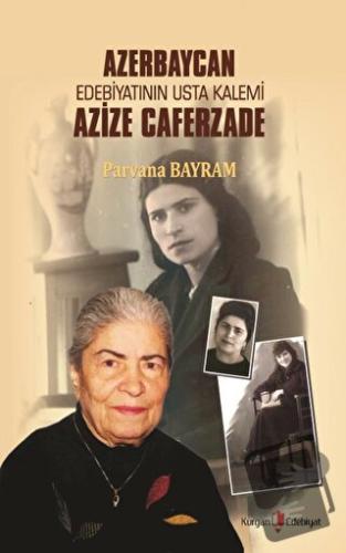 Azerbaycan Edebiyatının Usta Kalemi Azize Caferzade - Parvana Bayram -