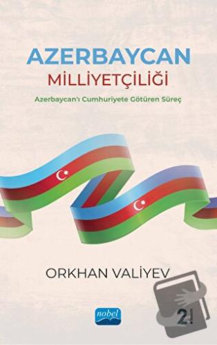 Azerbaycan Milliyetçiliği - Azerbaycan'ı Cumhuriyete Götüren Süreç - O