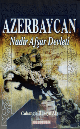 Azerbaycan Nadir Afşar Devleti - Cahangir Hüseyn Afşar - Bilgeoğuz Yay