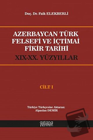 Azerbaycan Türk Felsefi ve İçtimai Fikir Tarihi Cilt 1 - Faik Elekberl