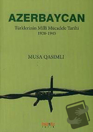 Azerbaycan Türklerinin Milli Mücadele Tarihi 1920-1945 - Musa Qasımlı 